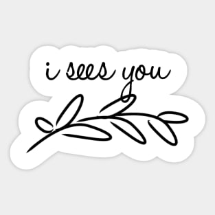 I sees you Sticker